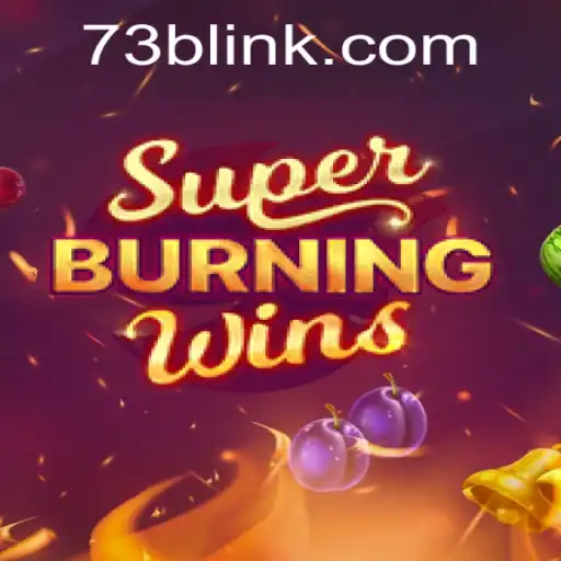 Experience the Thrills of SuperBurningWins at 73B.COM